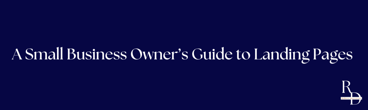 A Small Business Owner’s Guide to Landing&nbsp;Pages