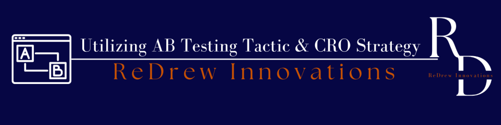 Utilizing AB Testing Tactic & CRO&nbsp;Strategy