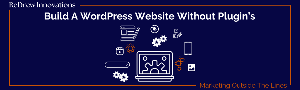 Build A WordPress Website Without&nbsp;Plugin’s
