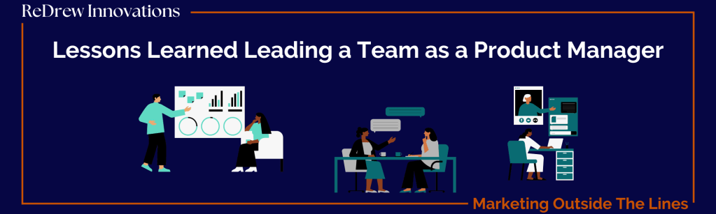 Lessons Learned Leading a Team as a Product&nbsp;Manager